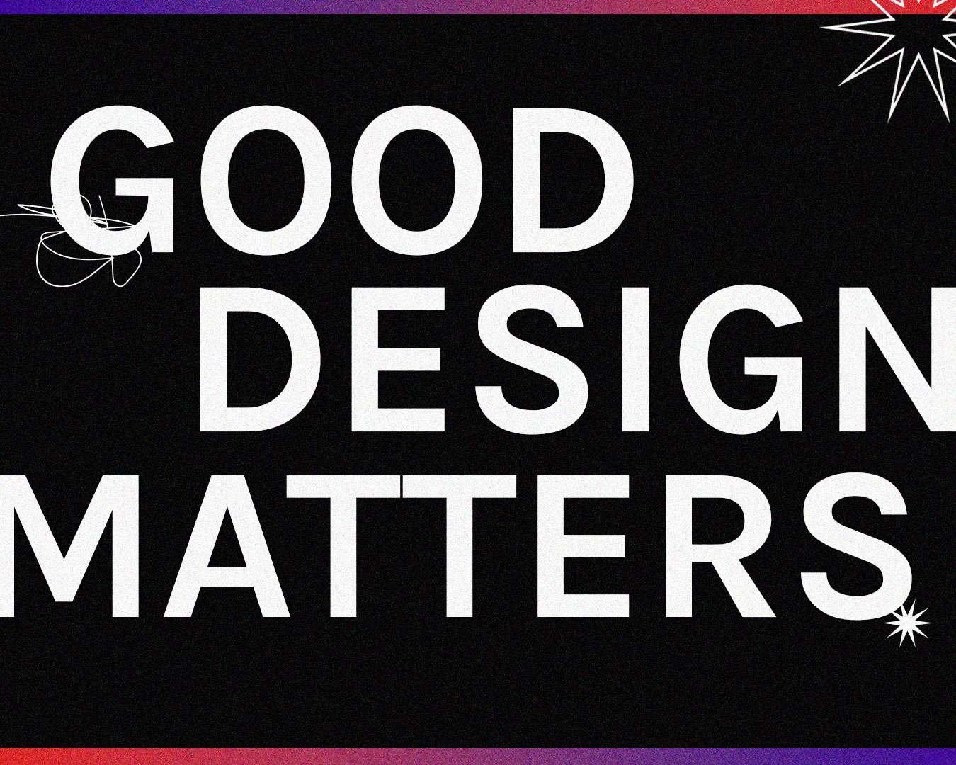 Good Design Matters